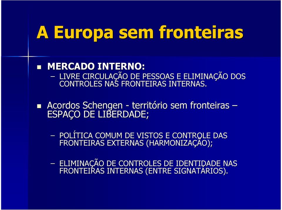 Acordos Schengen - território sem fronteiras ESPAÇO DE LIBERDADE; POLÍTICA COMUM DE