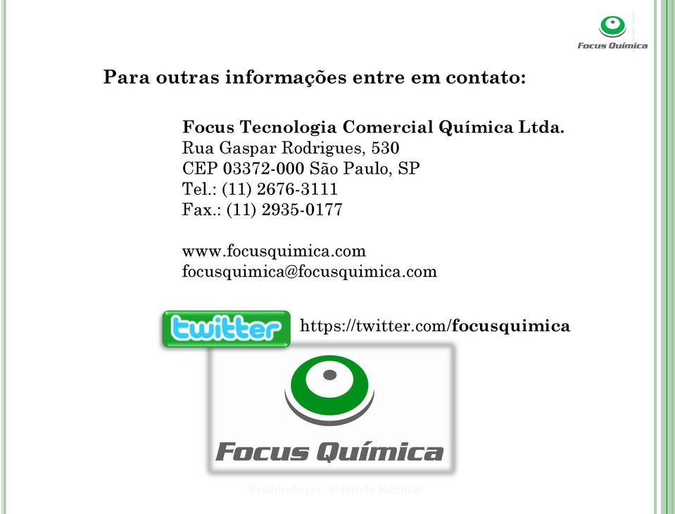 : (11) 2676-3111 Fax.: (11) 2935-0177 www.focusquimica.