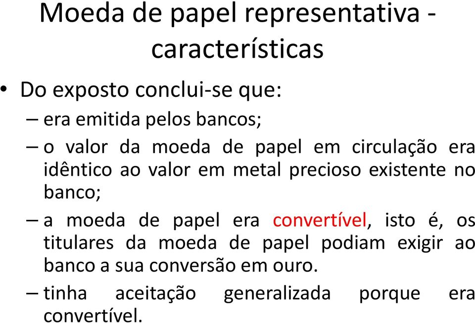 existente no banco; a moeda de papel era convertível, isto é, os titulares da moeda de papel