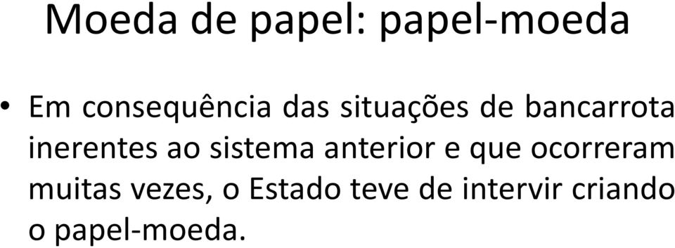 sistema anterior e que ocorreram muitas