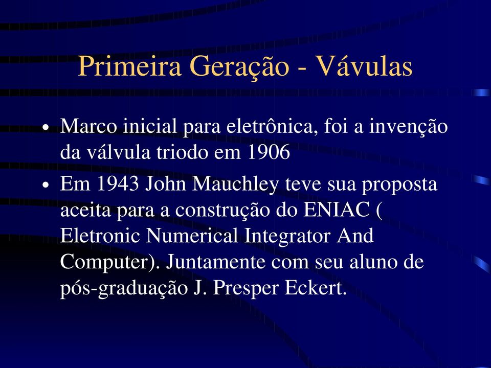 proposta aceita para a construção do ENIAC ( Eletronic Numerical