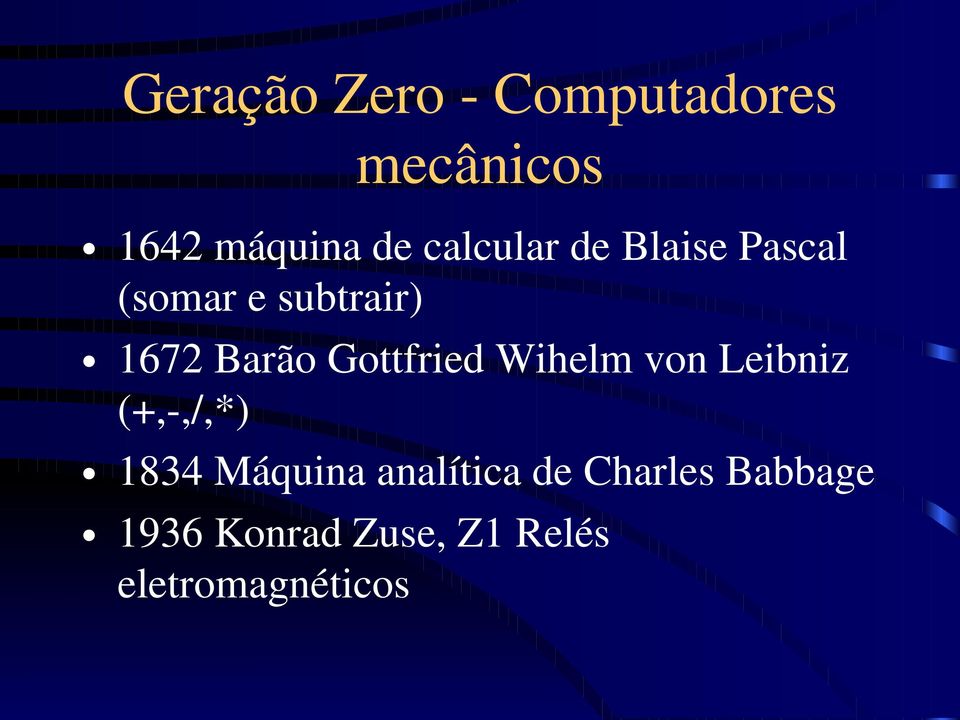 Gottfried Wihelm von Leibniz (+,-,/,*) 1834 Máquina