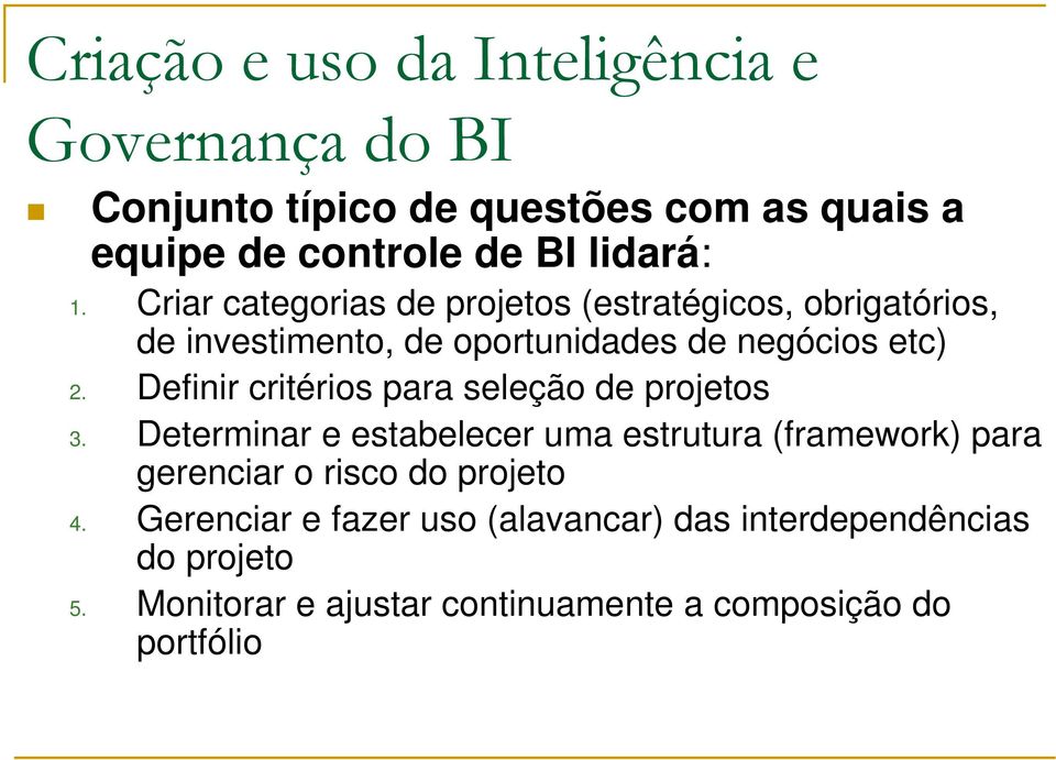 Definir critérios para seleção de projetos 3.