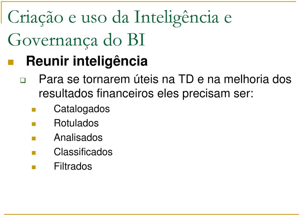 melhoria dos resultados financeiros eles precisam