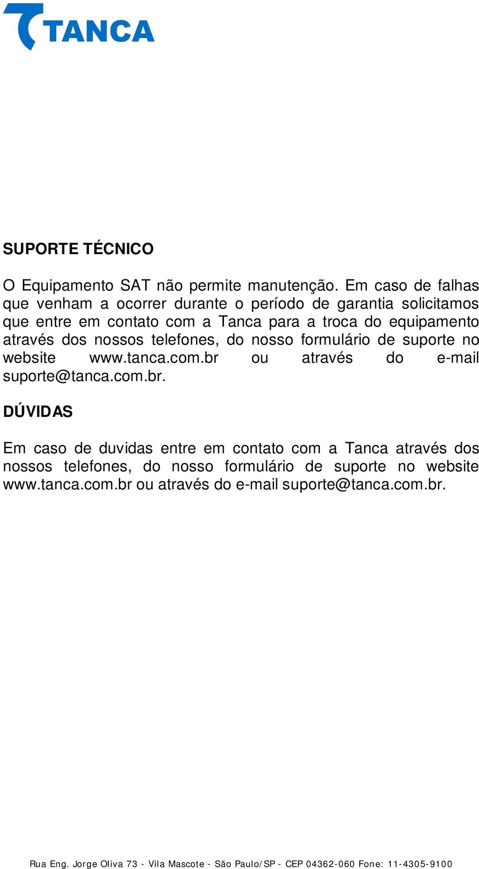 equipamento através dos nossos telefones, do nosso formulário de suporte no website www.tanca.com.