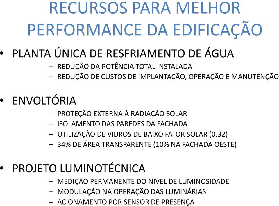 PAREDES DA FACHADA UTILIZAÇÃO DE VIDROS DE BAIXO FATOR SOLAR (0.