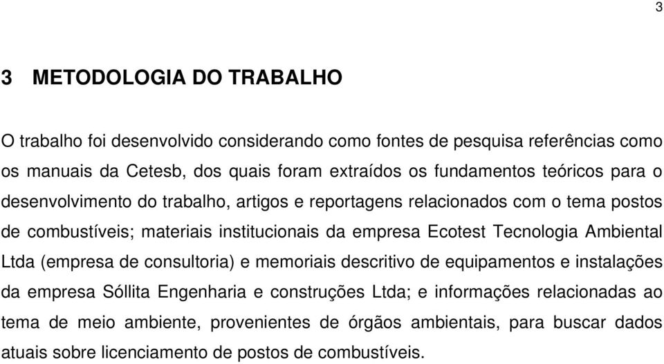 empresa Ecotest Tecnologia Ambiental Ltda (empresa de consultoria) e memoriais descritivo de equipamentos e instalações da empresa Sóllita Engenharia e