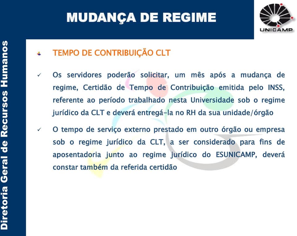 deverá entregá-la no RH da sua unidade/órgão O tempo de serviço externo prestado em outro órgão ou empresa sob o regime