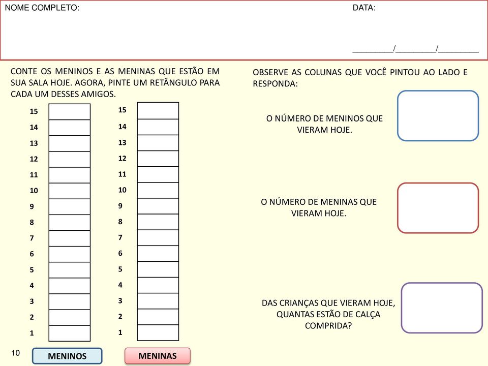 OBSERVE AS COLUNAS QUE VOCÊ PINTOU AO LADO E RESPONDA: 15 14 13 12 11 10 9 8 7 6 5 4 3 2 1 15 14 13 12