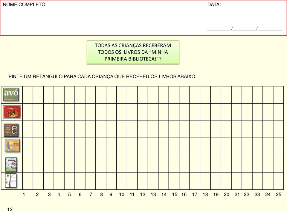 ? PINTE UM RETÂNGULO PARA CADA CRIANÇA QUE RECEBEU OS