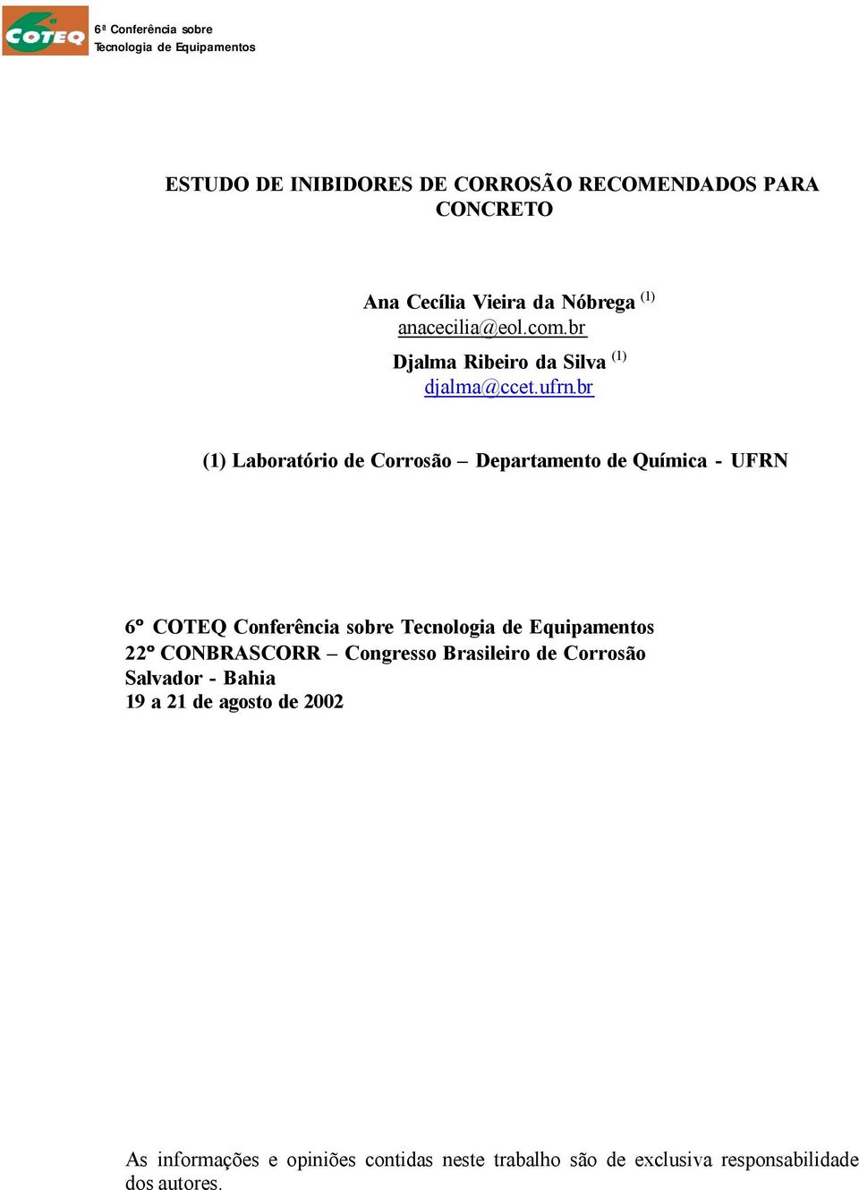 br (1) Laboratório de Corrosão Departamento de Química - UFRN 6 COTEQ Conferência sobre Tecnologia de Equipamentos