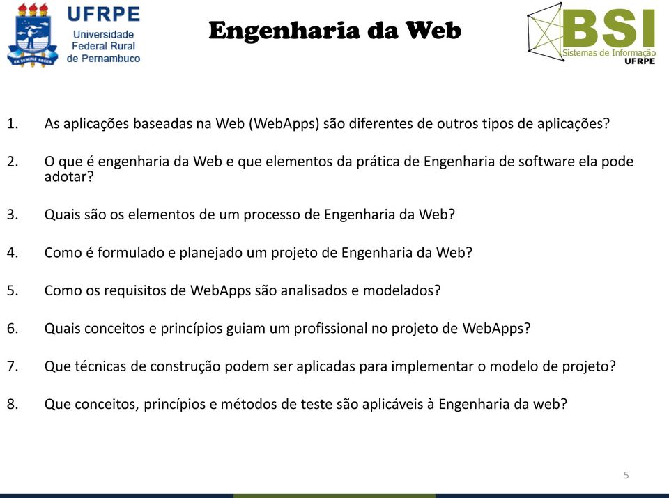 Como é formulado e planejado um projeto de Engenharia da Web? 5. Como os requisitos de WebApps são analisados e modelados? 6.