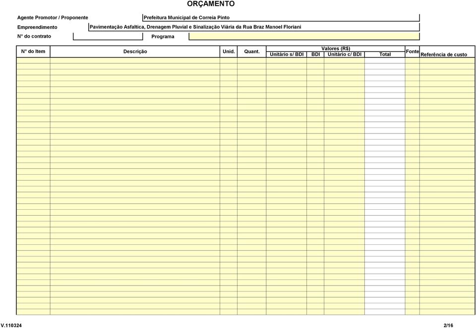 Rua Braz Manoel Floriani N do contrato Programa N do Item Descrição Unid. Quant.