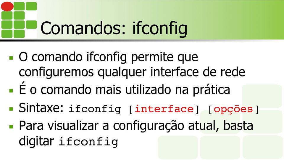utilizado na prática Sintaxe: ifconfig [interface]