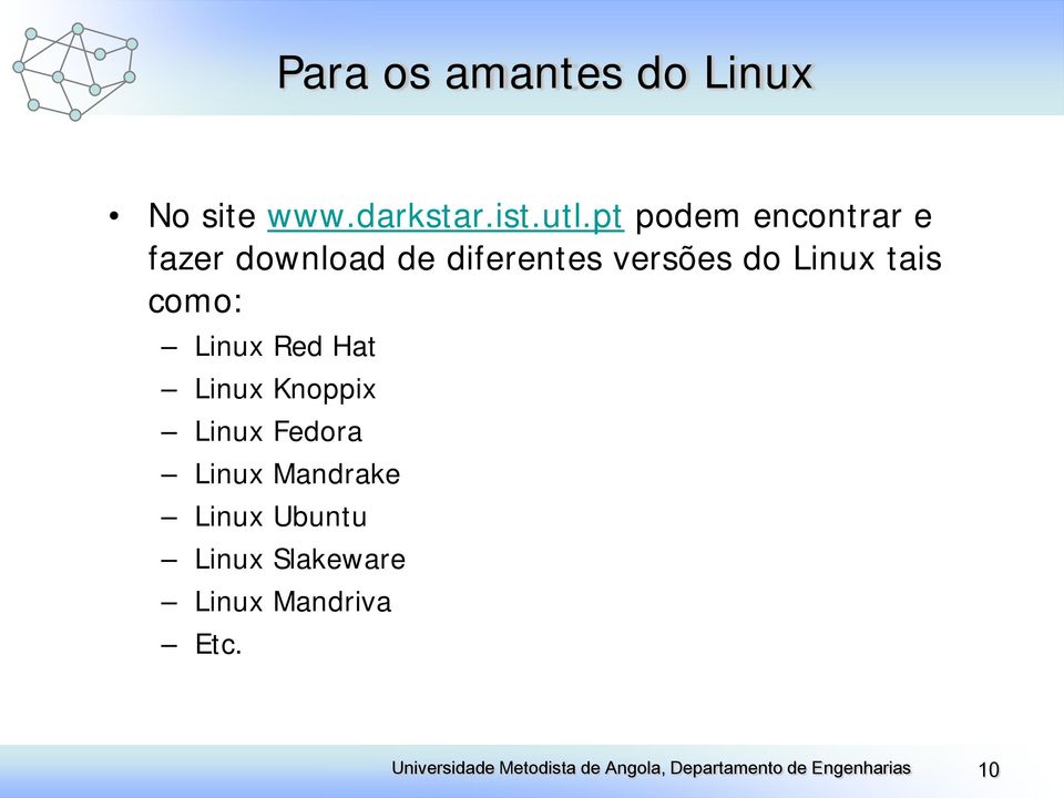 do Linux tais como: Linux Red Hat Linux Knoppix Linux