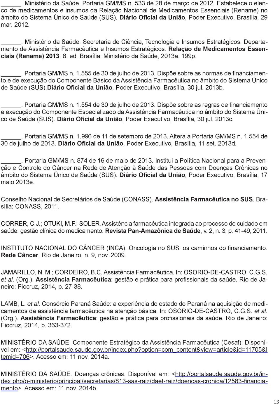 Diário Oficial da União, Poder Executivo, Brasília, 29 mar. 2012.. Ministério da Saúde. Secretaria de Ciência, Tecnologia e Insumos Estratégicos.