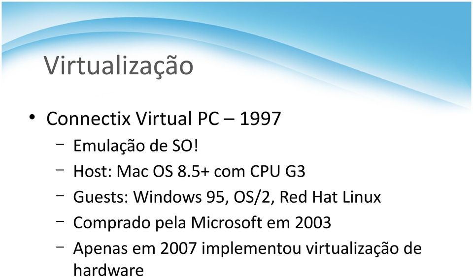 5+ com CPU G3 Guests: Windows 95, OS/2, Red Hat