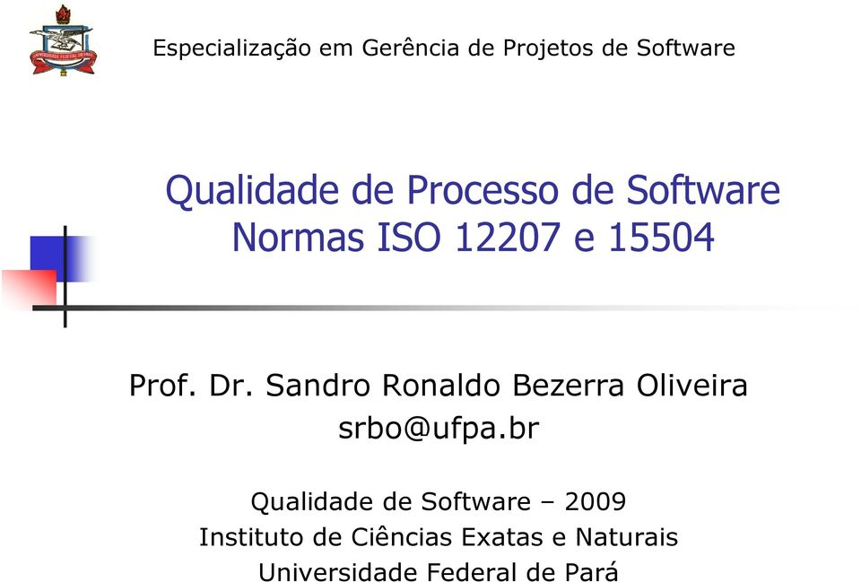 Sandro Ronaldo Bezerra Oliveira srbo@ufpa.