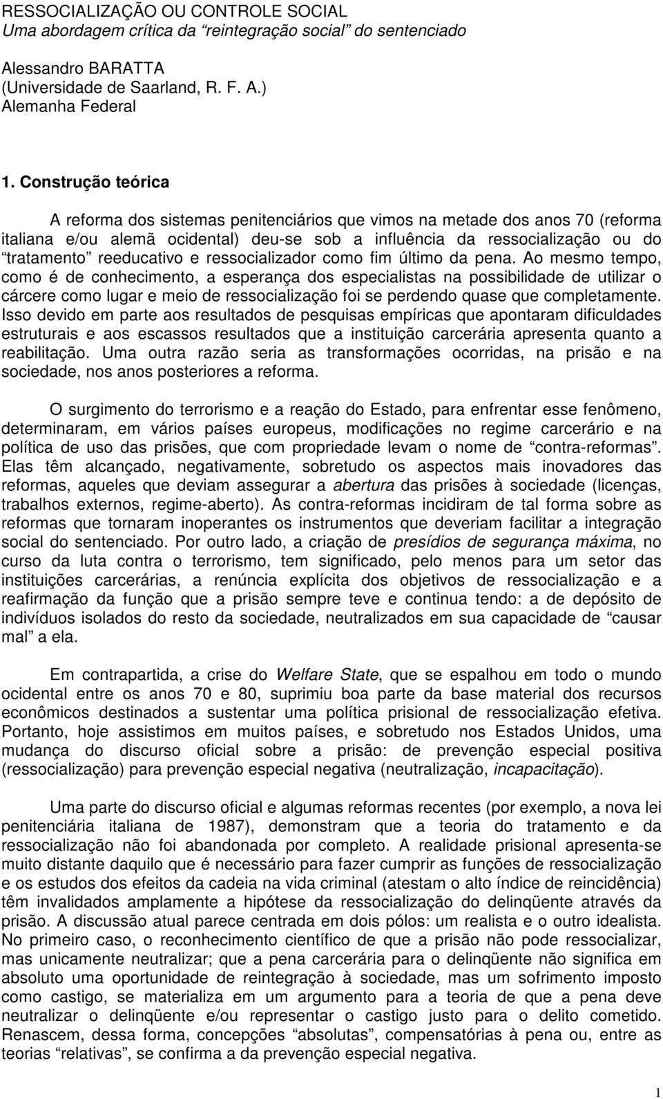 reeducativo e ressocializador como fim último da pena.