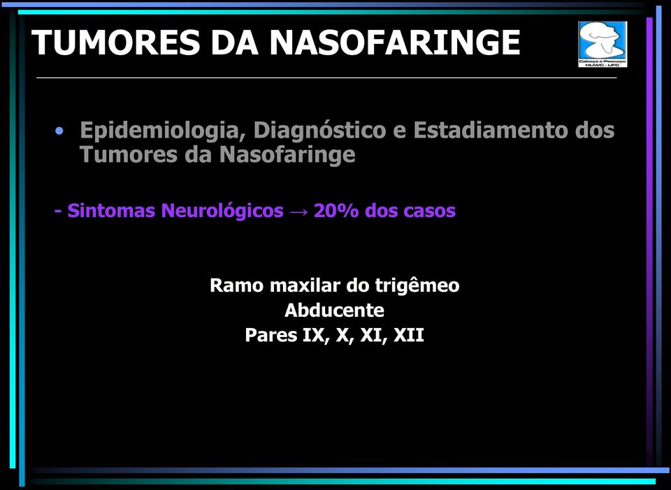 Nasofaringe - Sintomas Neurológicos 20% dos