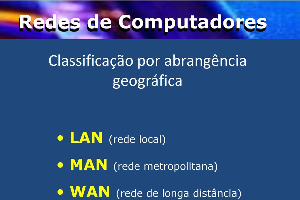 geográfica LAN (rede local) MAN