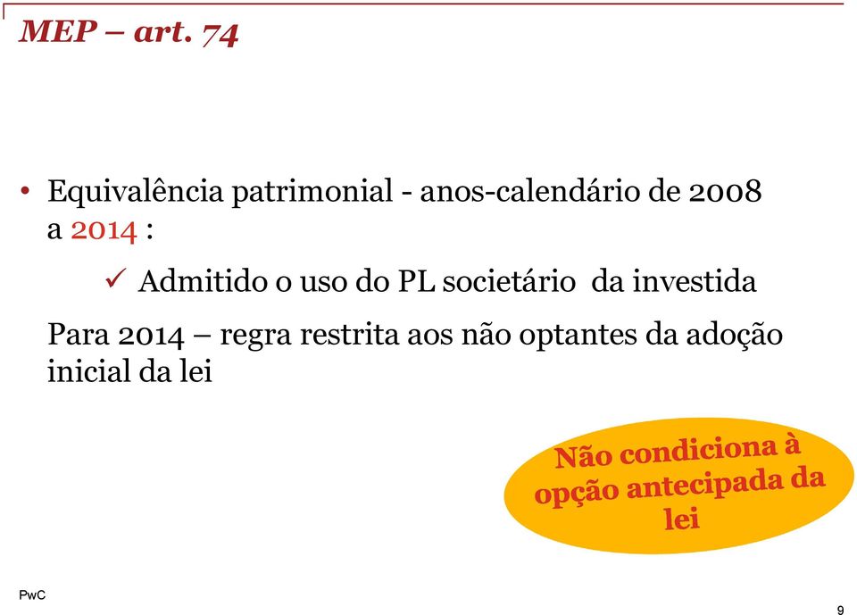 de 2008 a 2014 : Admitido o uso do PL