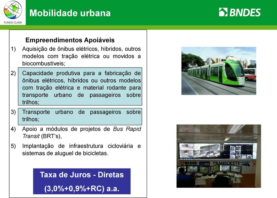 rodante para transporte urbano de passageiros sobre trilhos; 3) Transporte urbano de passageiros sobre trilhos; 4) Apoio a módulos de projetos