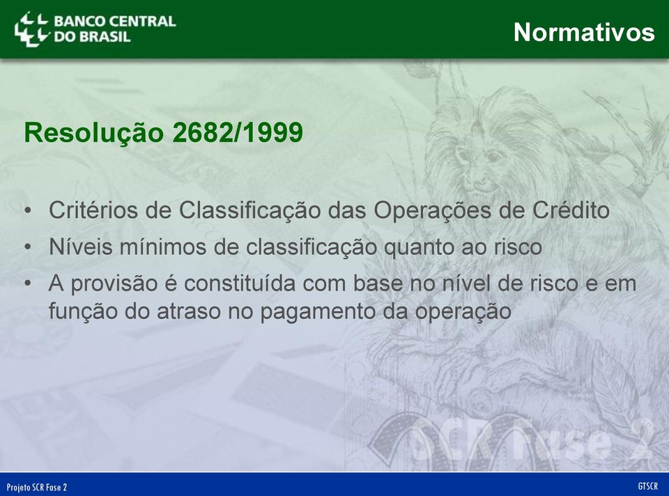 quanto ao risco A provisão é constituída com base no