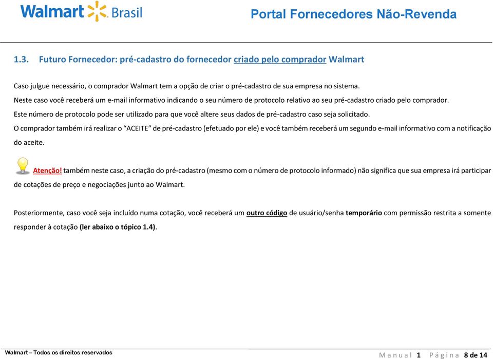 Este número de protocolo pode ser utilizado para que você altere seus dados de pré-cadastro caso seja solicitado.