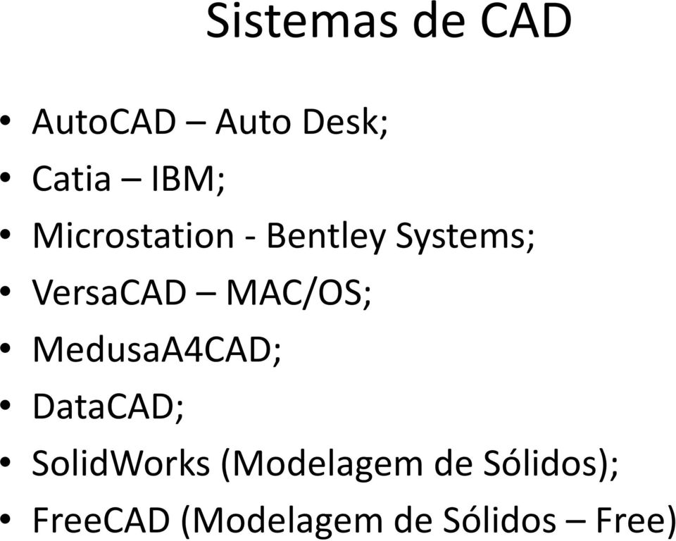 MAC/OS; MedusaA4CAD; DataCAD; SolidWorks