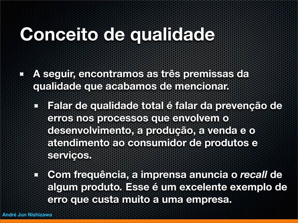 a produção, a venda e o atendimento ao consumidor de produtos e serviços.