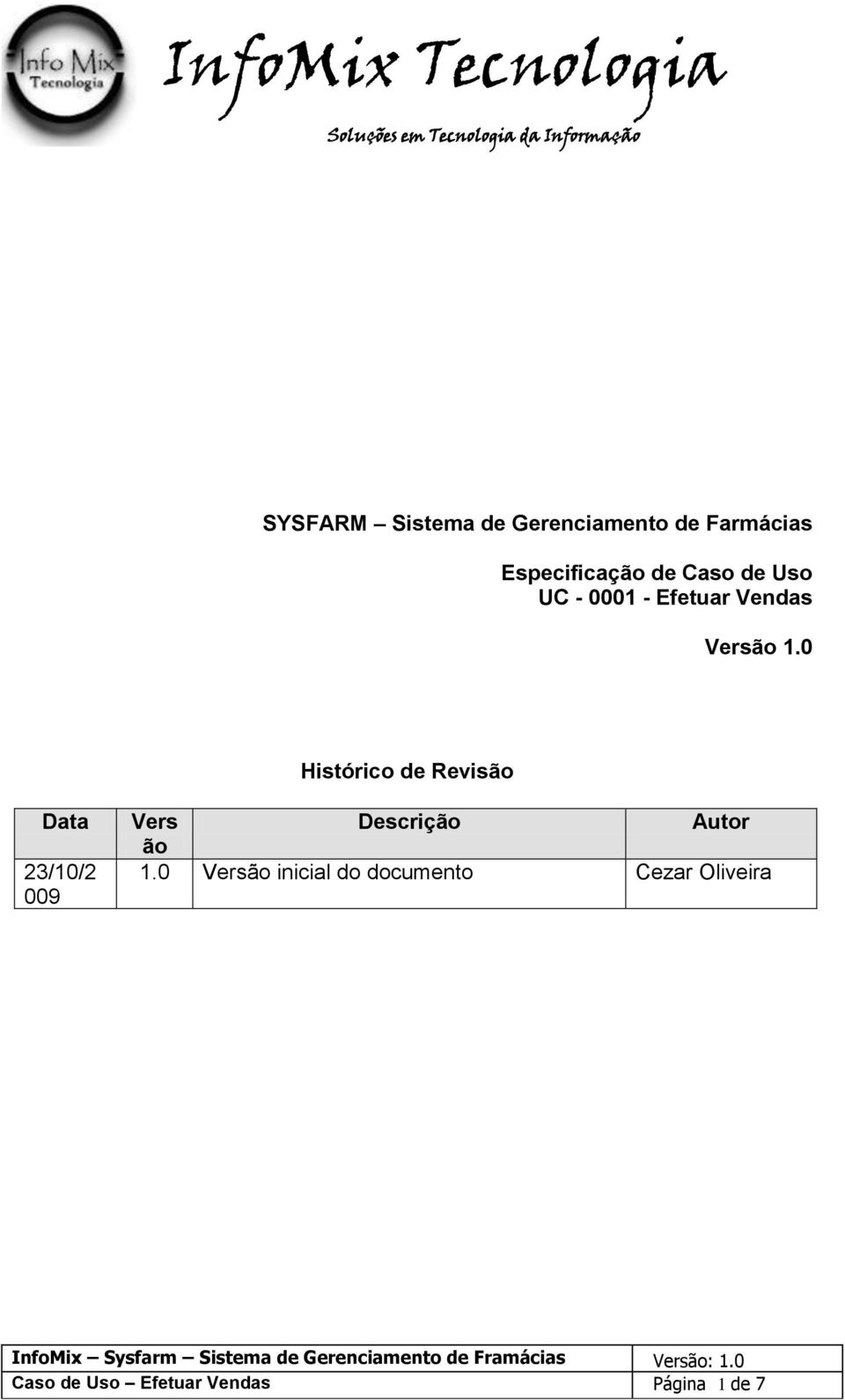 0 Histórico de Revisão Data 23/10/2 009 Vers Descrição Autor ão 1.