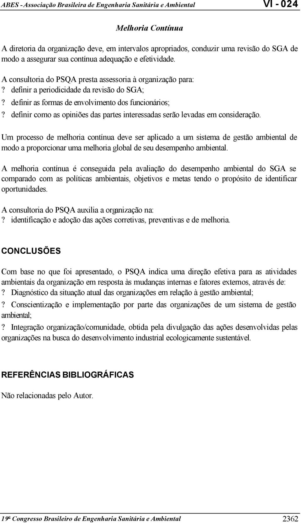 definir como as opiniões das partes interessadas serão levadas em consideração.