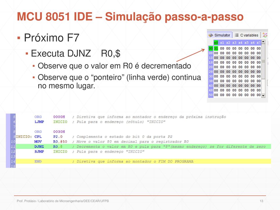 que o ponteiro (linha verde) continua no mesmo lugar. Prof.