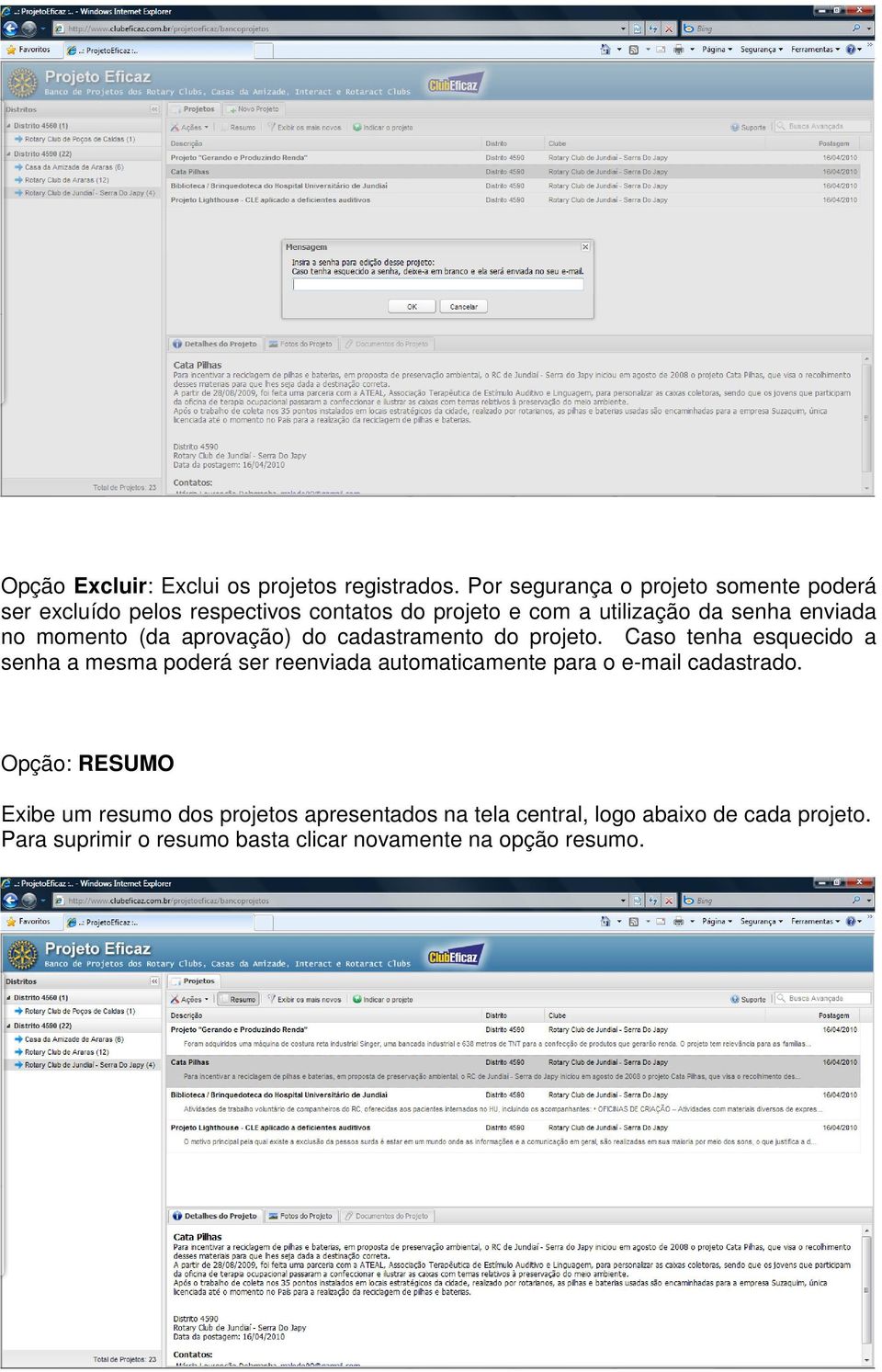 enviada no momento (da aprovação) do cadastramento do projeto.