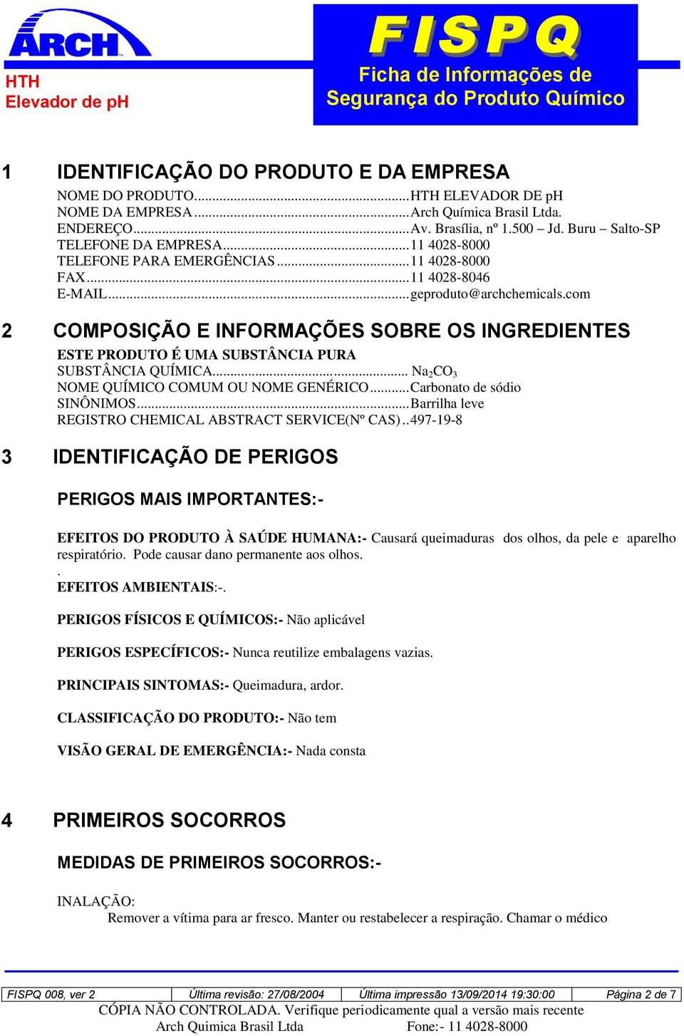 com 2 COMPOSIÇÃO E INFORMAÇÕES SOBRE OS INGREDIENTES ESTE PRODUTO É UMA SUBSTÂNCIA PURA SUBSTÂNCIA QUÍMICA... Na 2 CO 3 NOME QUÍMICO COMUM OU NOME GENÉRICO... Carbonato de sódio SINÔNIMOS.