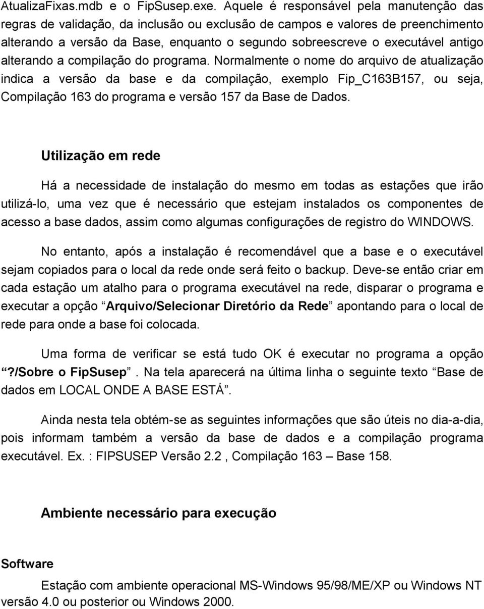 antigo alterando a compilação do programa.