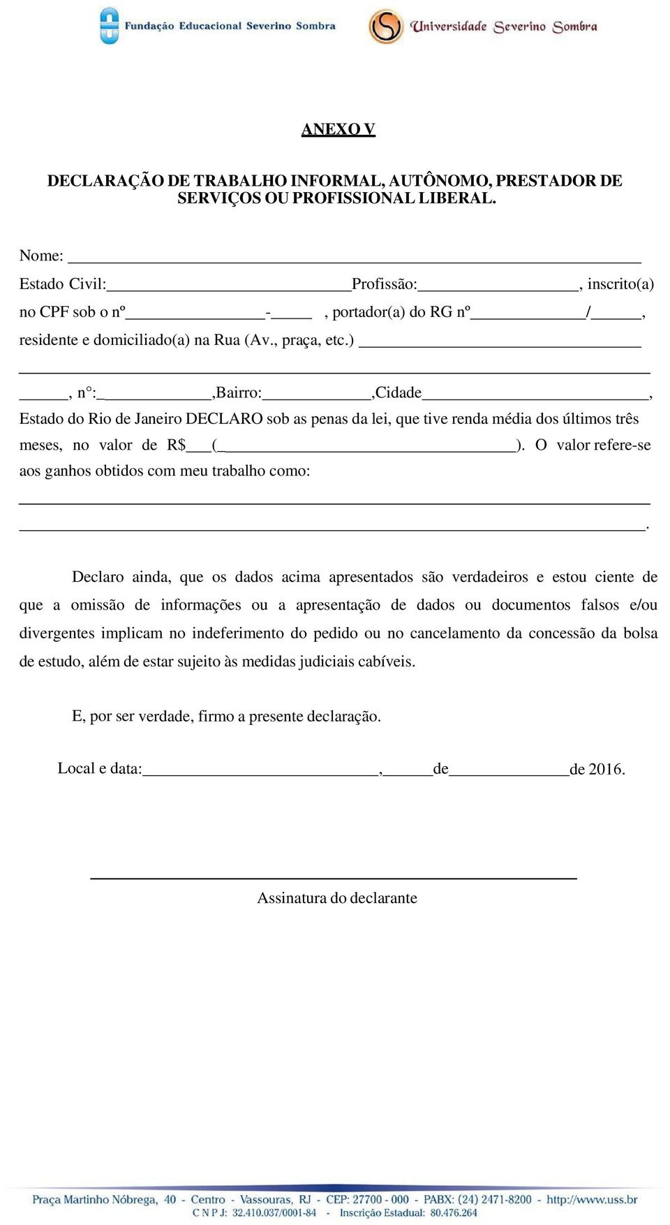 O valor refere-se aos ganhos obtidos com meu trabalho como:.