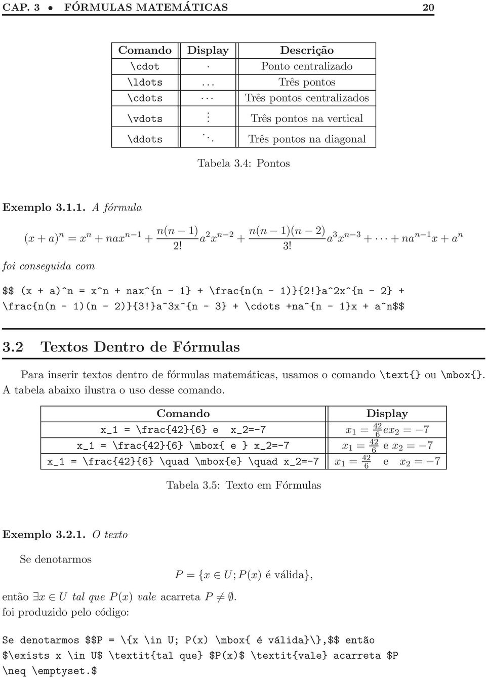 $$ (x + a)^n = x^n + nax^{n - 1} + \frac{n(n - 1)}{2!}a^2x^{n - 2} + \frac{n(n - 1)(n - 2)}{3!}a^3x^{n - 3} + \cdots +na^{n - 1}x + a^n$$ 3.