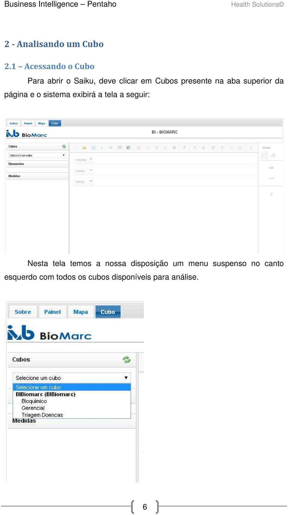 na aba superior da página e o sistema exibirá a tela a seguir: Nesta