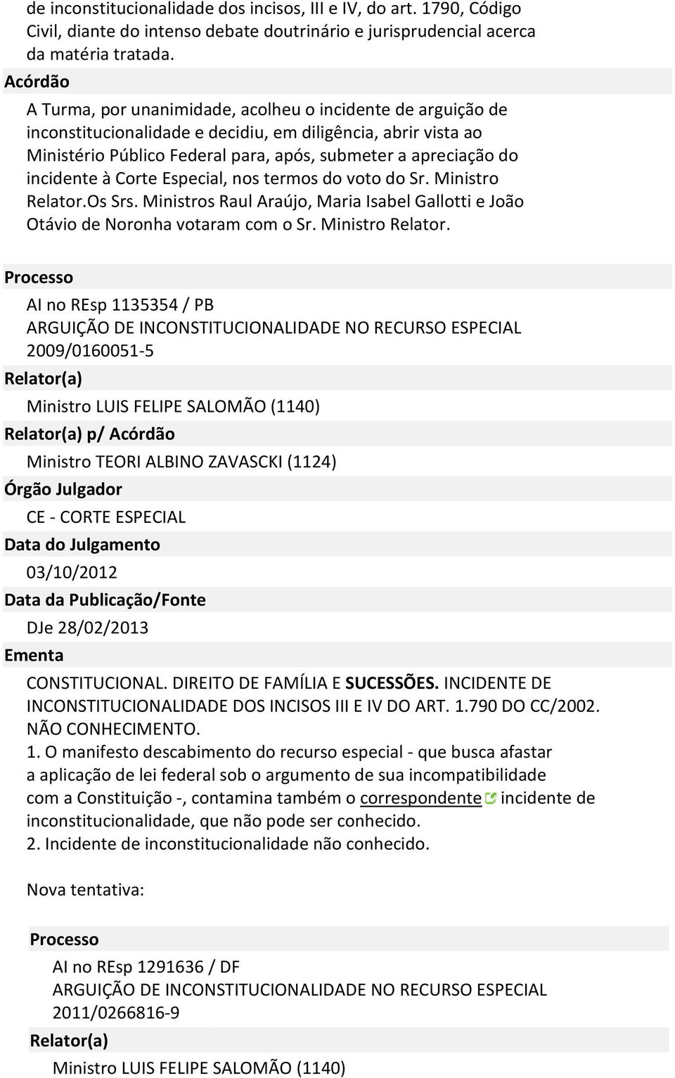 incidente à Corte Especial, nos termos do voto do Sr. Ministro Relator.