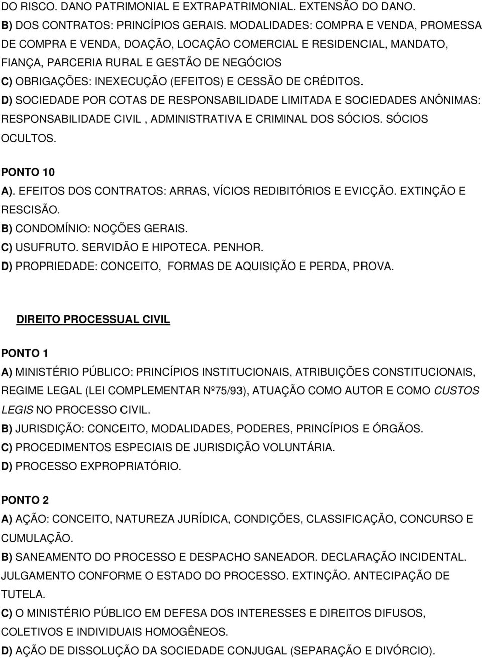 CRÉDITOS. D) SOCIEDADE POR COTAS DE RESPONSABILIDADE LIMITADA E SOCIEDADES ANÔNIMAS: RESPONSABILIDADE CIVIL, ADMINISTRATIVA E CRIMINAL DOS SÓCIOS. SÓCIOS OCULTOS. PONTO 10 A).