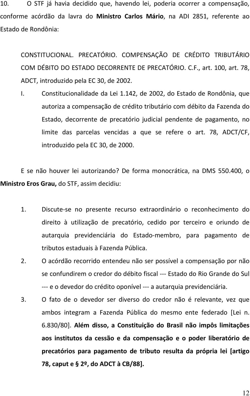 142, de 2002, do Estado de Rondônia, que autoriza a compensação de crédito tributário com débito da Fazenda do Estado, decorrente de precatório judicial pendente de pagamento, no limite das parcelas