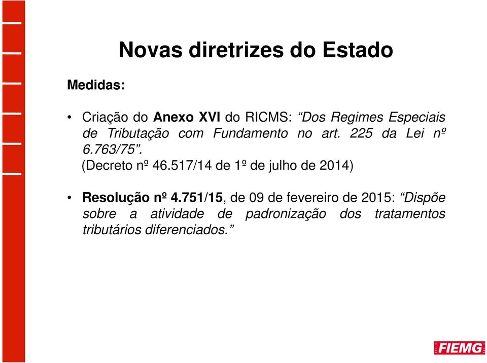 (Decreto nº 46.517/14 de 1º de julho de 2014) Resolução nº 4.