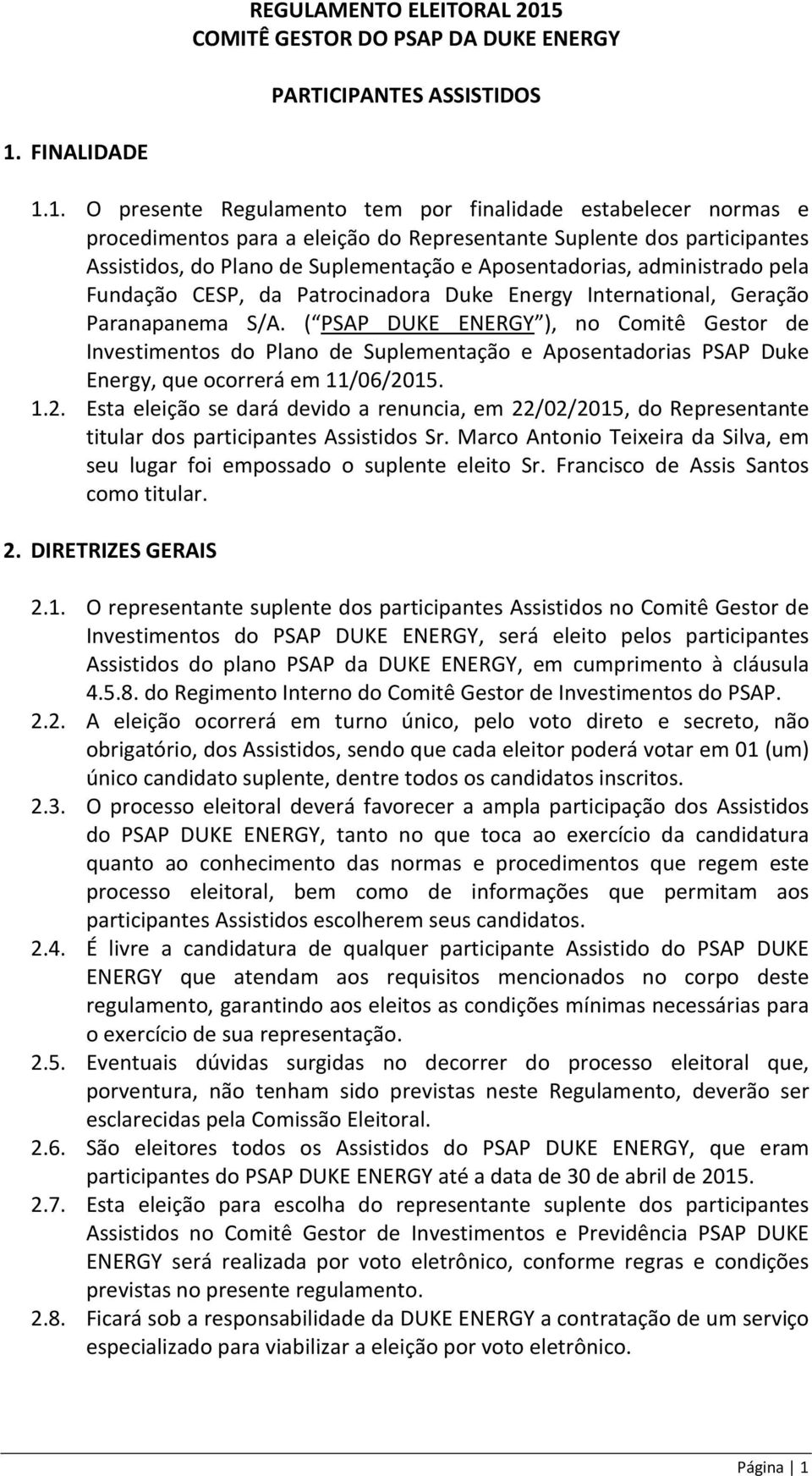 ( PSAP DUKE ENERGY ), no Comitê Gestor de Investimentos do Plano de Suplementação e Aposentadorias PSAP Duke Energy, que ocorrerá em 11/06/20