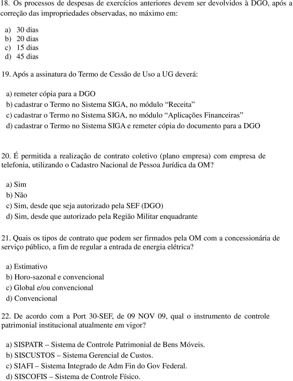 Financeiras d) cadastrar o Termo no Sistema SIGA e remeter cópia do documento para a DGO 20.