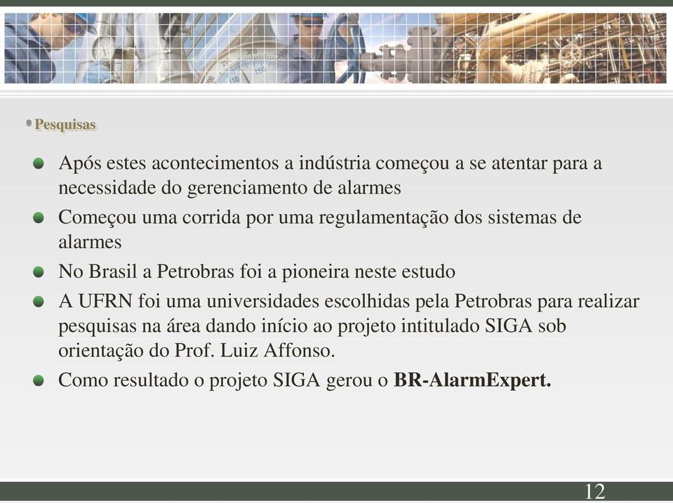 neste estudo A UFRN foi uma universidades escolhidas pela Petrobras para realizar pesquisas na área dando início