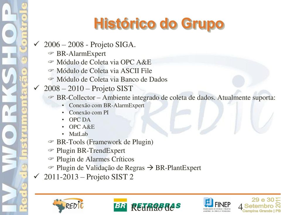 2010 Projeto SIST BR-Collector Ambiente integrado de coleta de dados.