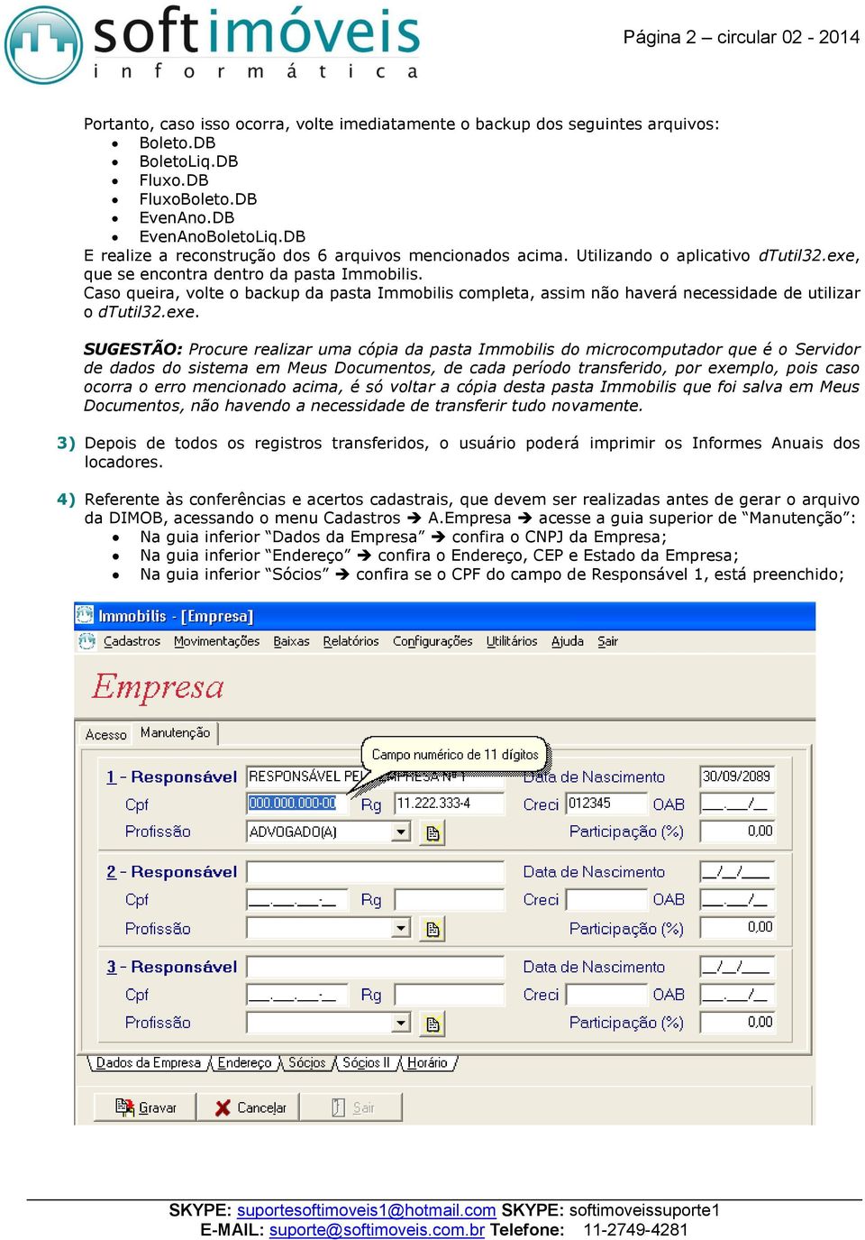 Caso queira, volte o backup da pasta Immobilis completa, assim não haverá necessidade de utilizar o dtutil32.exe.