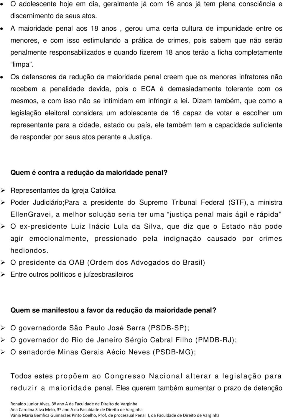 fizerem 18 anos terão a ficha completamente limpa.